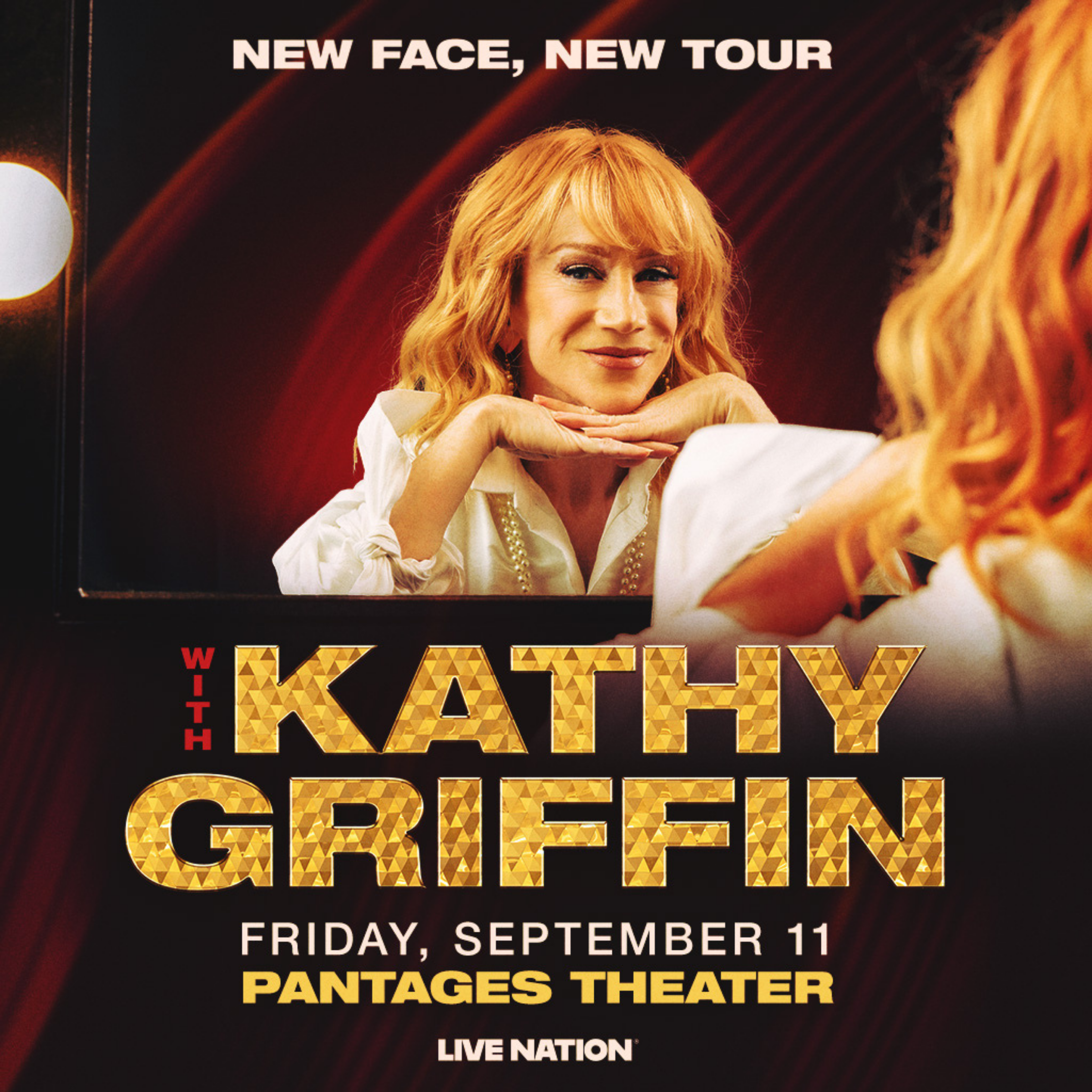 Image of comedian Kathy Griffin staring into a mirror with text that says "Kathy Griffin: New Face, New Tour" September 11, 2026 at Pantages Theater presented by Live Nation 